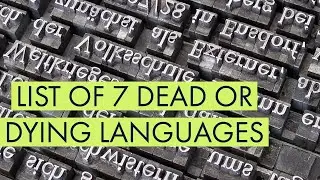 7 Dead or Dying Languages (2019)