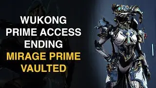 Wukong Prime Access Ending, Mirage Prime Vaulted & Next Prime (Warframe)