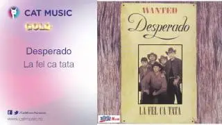 Desperado - La fel ca tata