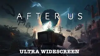 AFTER US (2023) - PC Ultra Widescreen 5120x1440 ratio 32:9 (CRG9 / Odyssey G9)
