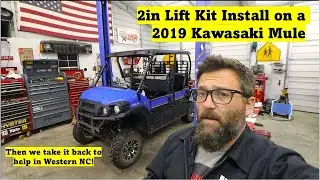 Kawasaki Mule Lift Kit Install then back to the NC Mountains to Help