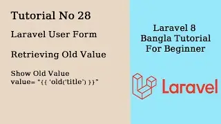 Retrieving Old Value | Laravel Form Old Data| Laravel Bangla Tutorial | Part 28 | Moneruzzaman