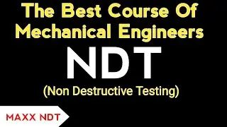 The best course of Mechanical Engineers | NDT course | Maxx engineers