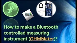 How to make a Bluetooth controlled measuring instrument (OHMMeter)?  