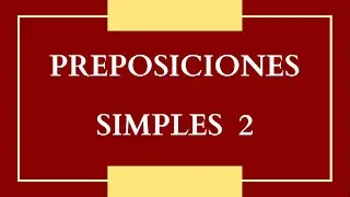Preposiciones Simples 2 - Clase 44 (Español)