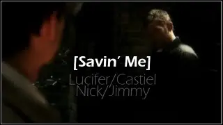 SPN ||Lucifer/Castiel + Nick/Jimmy|| ~Savin' Me~