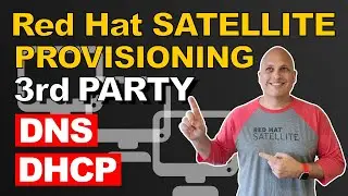 How to Provision on Red Hat Satellite, using 3rd party DNS and DHCP