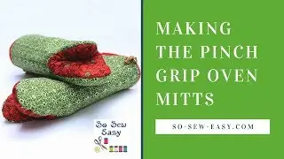 Sewing the Pinch Grip Oven Mitts: a fun and easy for beginners.