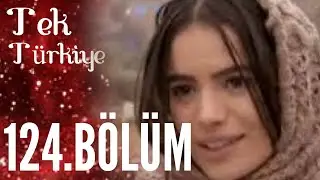 Tek Türkiye | 124.Bölüm İzle