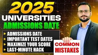 2025 UNIVERSITIES ADMISSION TEST DATES | IMPORTANT TEST DATES | MAXIMIZE YOUR SCORE | 2025 DEADLINE