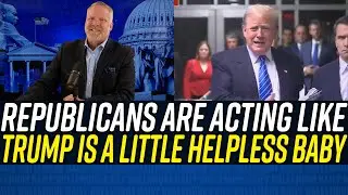 Trump's Cowardly Lapdogs are Acting Like He's a LITTLE HELPLESS BABY!!!
