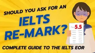 Should You Request a Re-mark of Your IELTS Test? 10 Questions You Must Ask About EOR