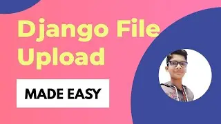 Django File Uploading Made Easy