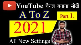How To Create a Youtube channel in 2021 | Youtube channel kaise banaye 2021