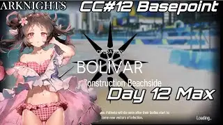 [Arknights] CC#12 Basepoint Day 12 Max