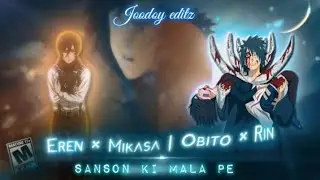 [ SASOO KI MALA PE  ] x OBITO-RIN // EREN-MIKASA // AMV 🔖// HINDI SONG AMV