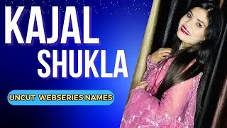 Kajal Shukla Uncut Webseries Names||SR Clubz