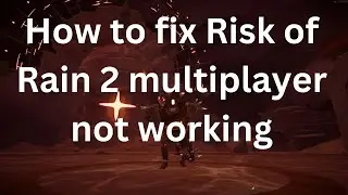 How to fix Risk of Rain 2 multiplayer not working | ROR 2 Multiplayer issue