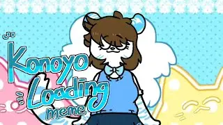 konoyo loading meme || flipaclip