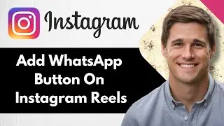 How To Add WhatsApp Button On Instagram Reels - Full Guide