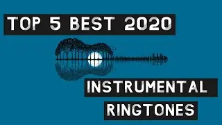 Top 5 Best Instrumental Ringtones 2020 [Download Links]