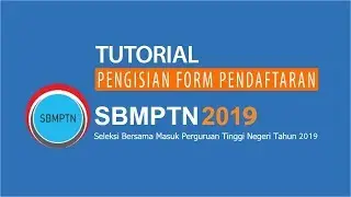 FULL TUTORIAL PENGISIAN FORM PENDAFTARAN SBMPTN 2019 LENGKAP