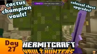 HermitCraft Vault Hunters: mumbo cactoni champion vault! colossal chest upgrades! Day 27! Ep. 11