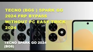 TECNO SPARK GO 2024 (BG6) FRP BYPASS WITHOUT PC EASY TRICK 2024