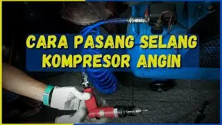 TIPS CARA MEMASANG SELANG KOMPRESOR