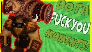 Dota 2 FuckYou Moments 17