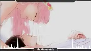 Nightcore - The Water Fountain (Deeper Version)