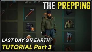 THE PREPPING Beginner Tutorial P3 Last Day on Earth Survival