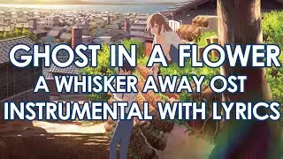 A Whisker Away Ost - Yorushika (Ghost in a Flower Lyrics)