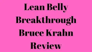 Lean Belly Breakthrough Bruce Krahn Review