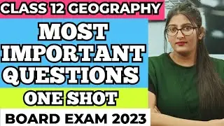 Class 12 geography important question 2023 |Class 12 Geography |one shot|Board exam 2023