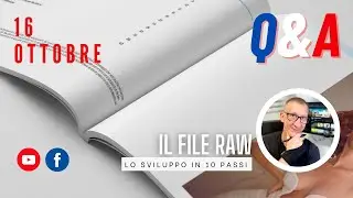Q&A SULLA GUIDA "IL FILE RAW - LO SVILUPPO IN 10 PASSI" (16 OTTOBRE'23)