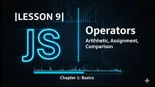 009 Operators - Arithmetic, Assignment, Comparison | 