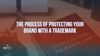 The Process of Protecting Your Business with a Trademark (explained)