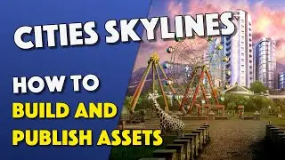 Cities Skylines - How To Create A Custom Highway Interchange Asset And Publish On The Workshop