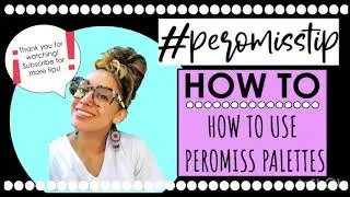 HOW TO USE PEROMISS PALETTES