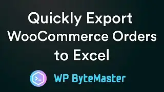 How to Quickly Export WooCommerce Orders to Excel