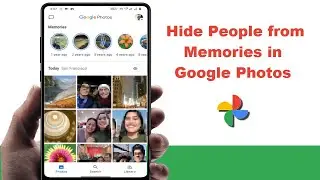 How to Hide People from Memories in Google Photos on Android Device