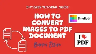 HOW TO CONVERT IMAGES TO PDF DOCUMENT 