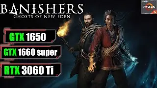 Banishers Ghosts of New Eden GTX 1650 - GTX 1660 Super - RTX 3060 Ti