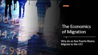 Economics of Migration: Why Don't More Puerto Ricans Move to the US?