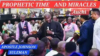 PROPHETIC TIME AND MIRACLES  (Auchi) || APOSTLE JOHNSON SULEMAN