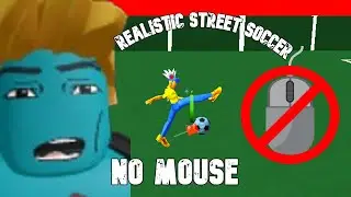 Playing Realistic Street Soccer WITHOUT A MOUSE Challenge! 😨🤫