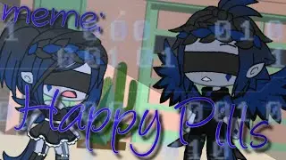 |GACHA LIFE|MEME: HAPPY PILLS|МИНИ - КЛИП|ORIGINAL|