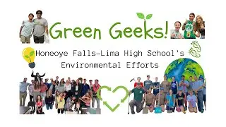 Green Geeks! Honeoye Falls-Lima High School Environmental Efforts
