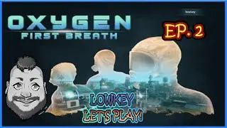 Oxygen First Breath Playthrough with Lowkey Let's play! Episode 2